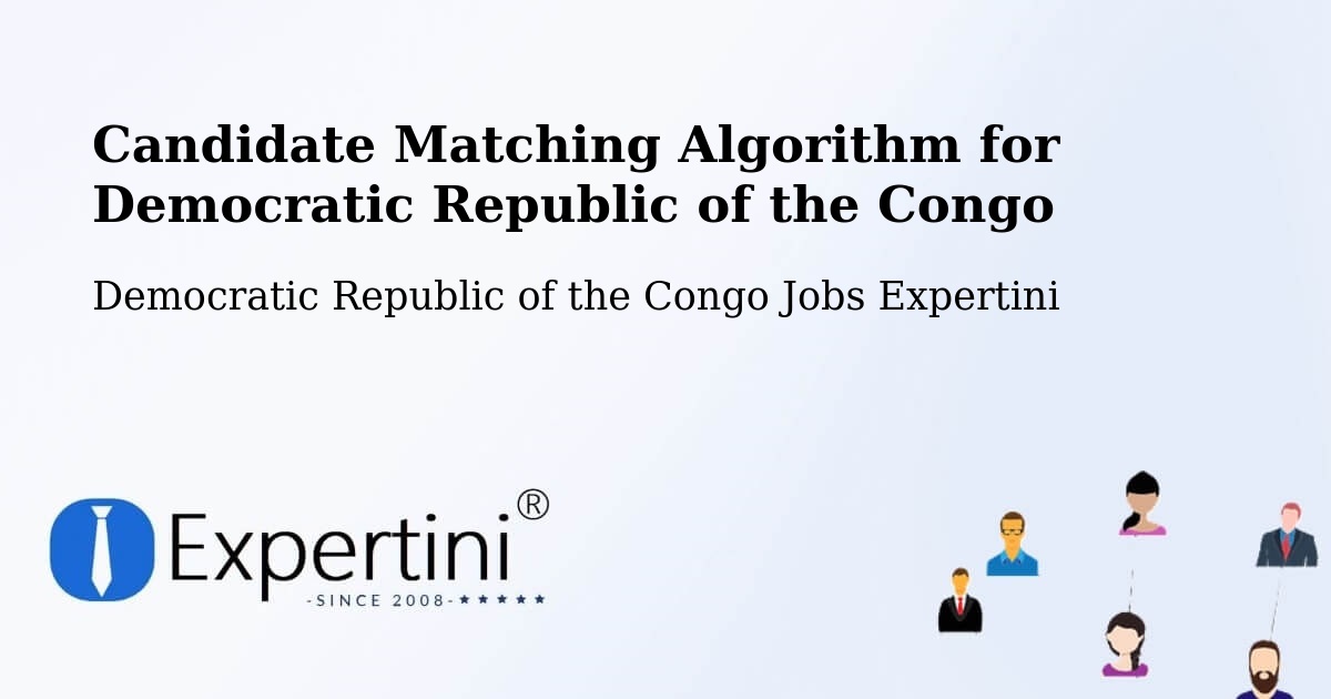 Candidate Matching Algorithm Overview – Kabalo - Democratic Republic of the Congo Jobs Expertini