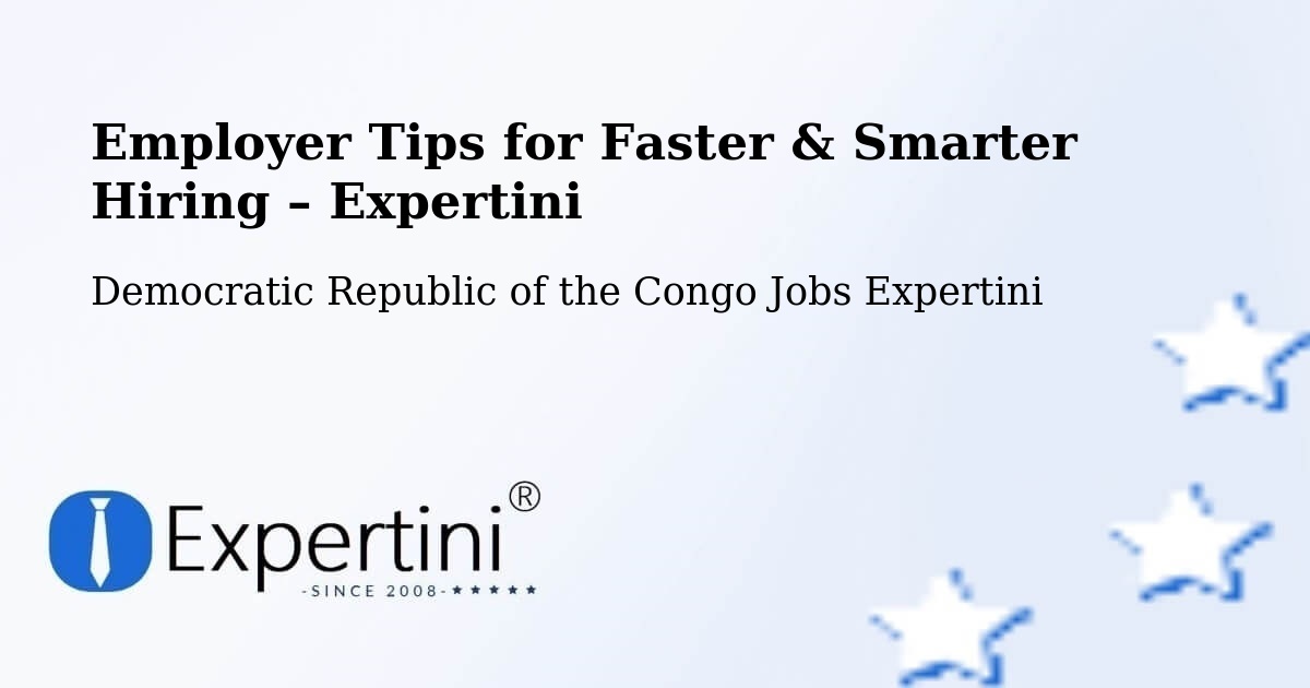 Employer Tips for Hiring & Recruitment – Kabalo - Kabalo, Democratic Republic of the Congo Jobs Expertini