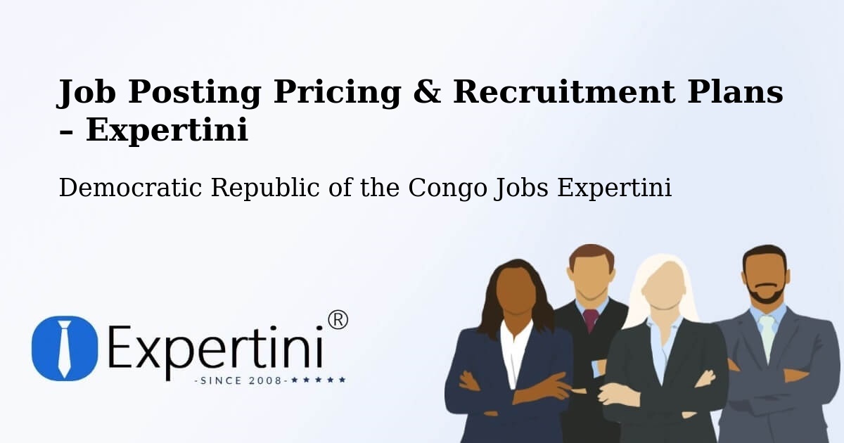 Job Posting Pricing & Recruitment Plans – Kabalo - Kabalo, Democratic Republic of the Congo Jobs Expertini