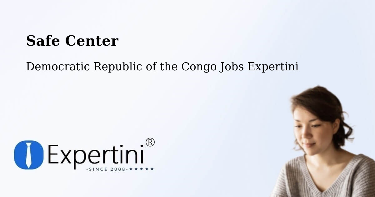 Safety Center – Kabalo - Democratic Republic of the Congo Jobs Expertini